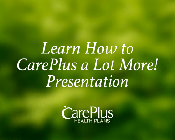 Learn How to CarePlus a Lot More! Presentation