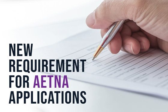 New Requirement for Aetna Applications