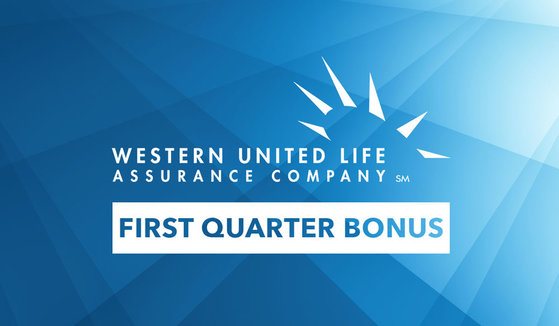 Western United Life First Quarter Bonus